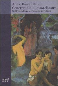 Cenerentola e le sorellastre. Sull'invidiare e l'essere invidiati - Ann Ulanov,Barry Ulanov - copertina