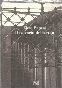 Il calvario della rosa - Elena Petrassi - copertina