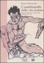 L' autobiografia della vita malata. Benjamin, Blanchot, Dostojevskij, Leopardi, Nietzsche