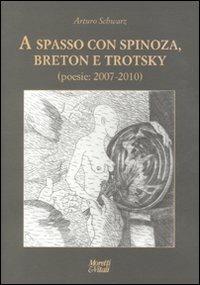 A spasso con Spinoza, Breton e Trotsky. Poesie (2007-2010) - Arturo Schwarz - copertina