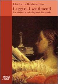 Leggere i sentimenti. Un percorso psicologico e letterario - Elisabetta Baldisserotto - copertina