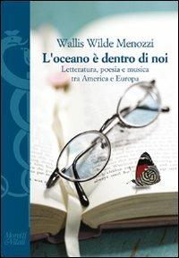 L' oceano è dentro di noi. Letteratura, poesia e musica tra America e Europa - Wallis Wilde Menozzi - copertina
