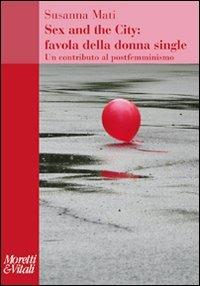 Sex and the city: favola della donna single. Un contributo al postfemminismo - Susanna Mati - copertina