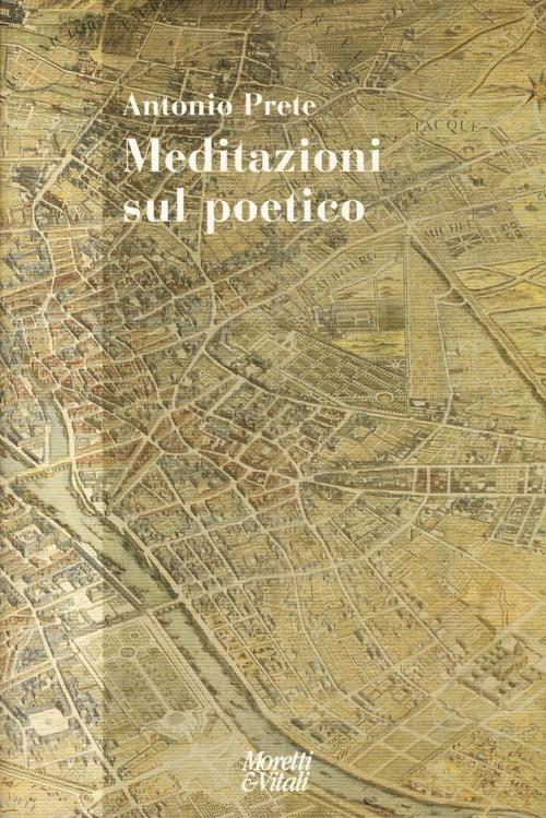 Meditazioni sul poetico - Antonio Prete - copertina