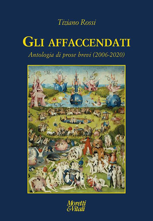 Gli affaccendati. Antologia di prose brevi (2006-2020) - Tiziano Rossi - copertina