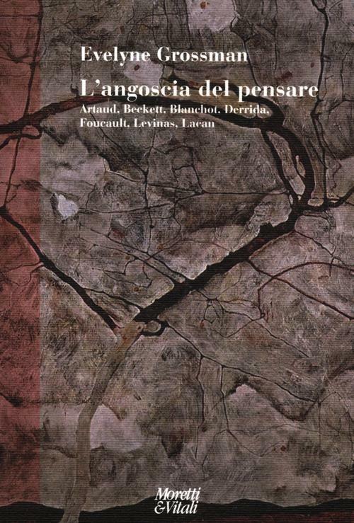 L' angoscia del pensare. Artaud, Beckett, Blanchot, Derrida, Foucault, Levinas, Lacan - Evelyne Grossman - copertina