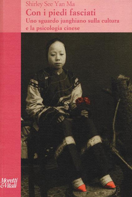 Con i piedi fasciati. Uno sguardo junghiano sulla cultura e la psicologia cinese - See Yan Ma Shirley,wan - copertina
