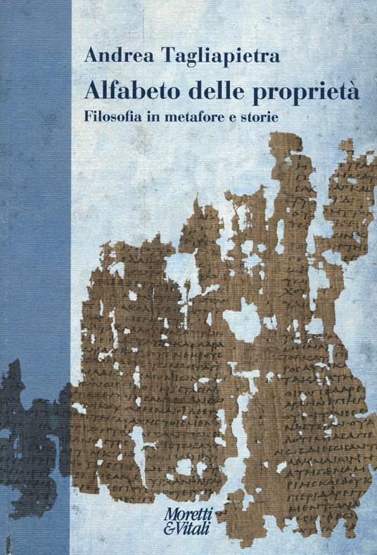 Alfabeto delle proprietà. Filosofia in metafore e storie - Andrea Tagliapietra - copertina