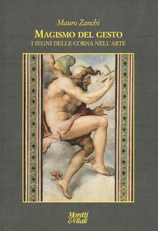 Magismo del gesto. I segni delle corna nell'arte - Mauro Zanchi - copertina
