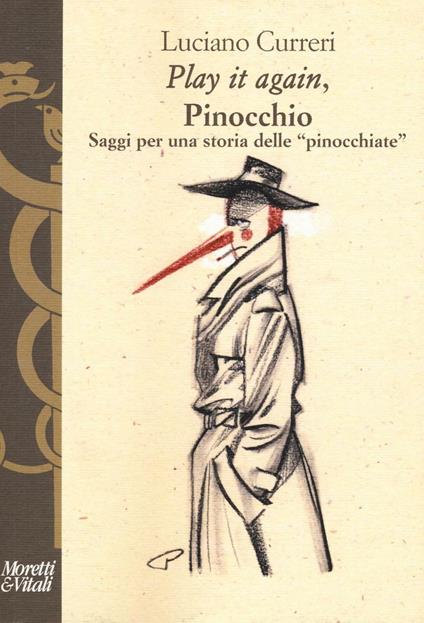 «Play it again», Pinocchio. Saggi per una storia delle «pinocchiate» - Luciano Curreri - copertina