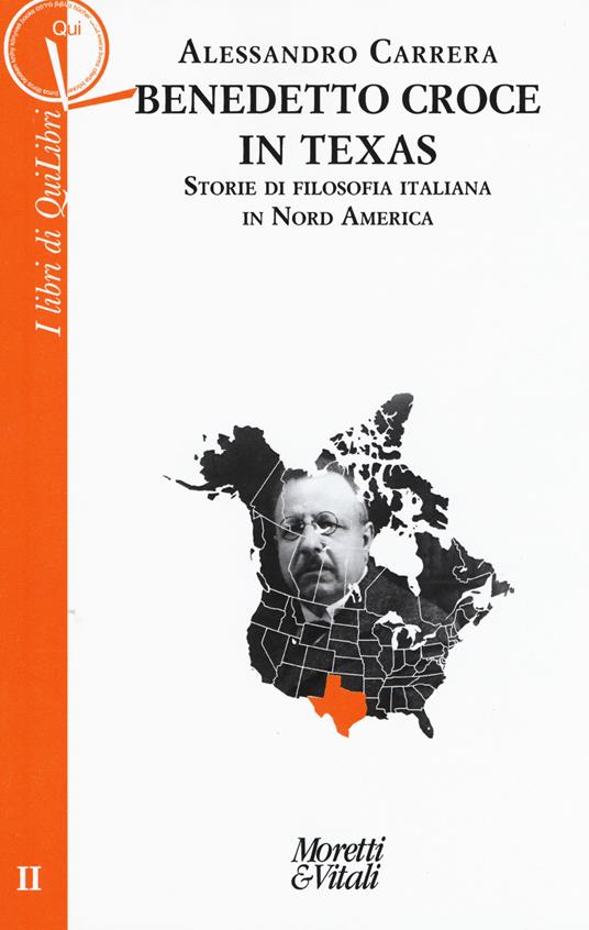 Benedetto Croce in Texas. Storie di filosofia italiana in Nord America - Alessandro Carrera - copertina
