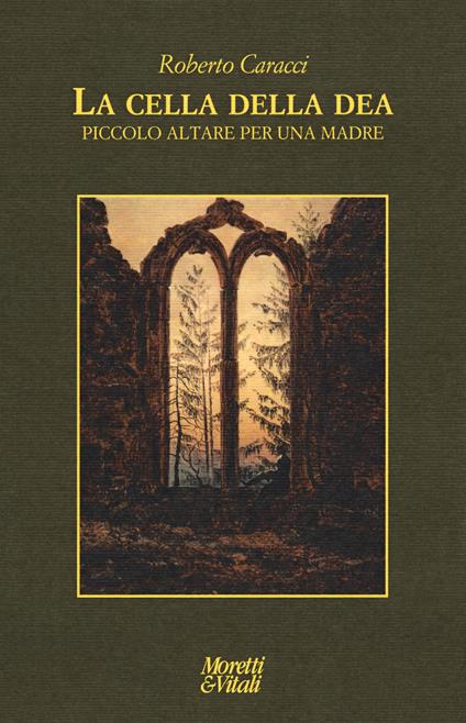 La cella della dea. Piccolo altare per una madre - Roberto Caracci - copertina