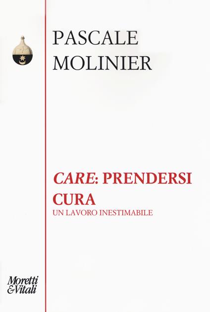 «Care»: prendersi cura. Un lavoro inestimabile - Pascale Molinier - copertina