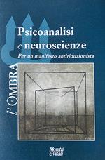 L' ombra. Vol. 13: Psicoanalisi e neuroscienze. Per un manifesto antiriduzionista.