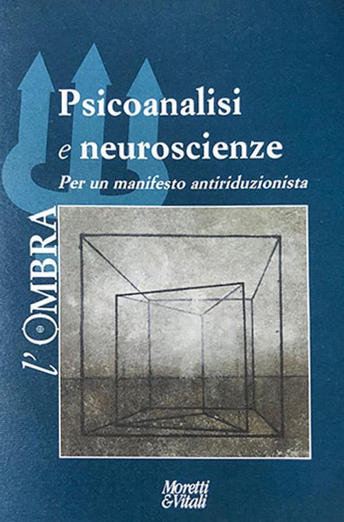 L' ombra. Vol. 13: Psicoanalisi e neuroscienze. Per un manifesto antiriduzionista. - copertina