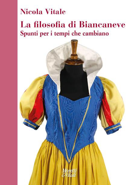 La filosofia di Biancaneve. Spunti per i tempi che cambiano - Nicola Vitale - copertina