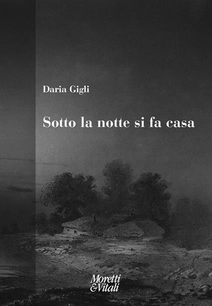 Sotto la notte si fa casa - Daria Gigli - copertina