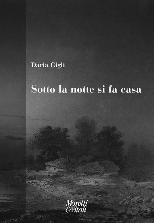Sotto la notte si fa casa - Daria Gigli - copertina