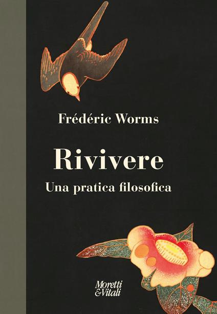 Rivivere. Una pratica filosofica - Frédéric Worms - copertina