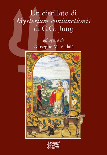 Un distillato di «Mysterium coniunctionis» di C. G. Jung. Nuova ediz. - Giuseppe Vadalà - copertina