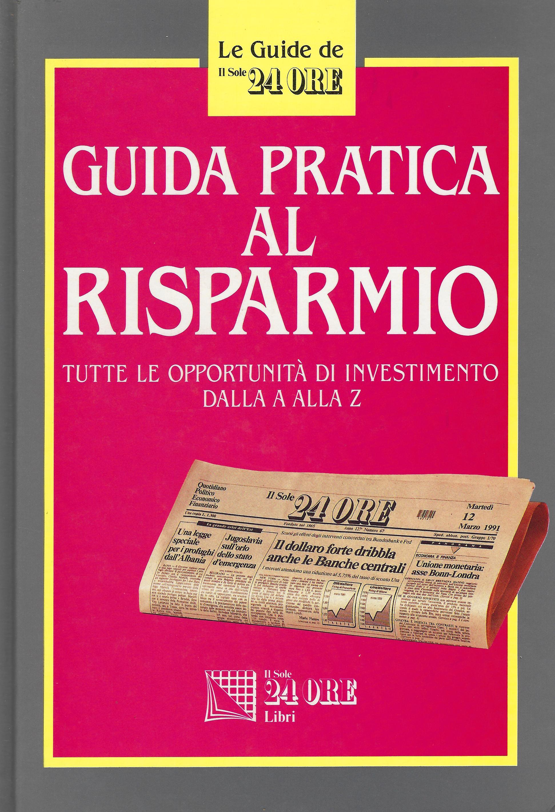 Guida pratica al risparmio. Tutte le opportunità di investimento dalla a alla z