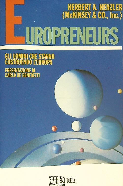 Europreneurs. Gli uomini che stanno costruendo l'Europa