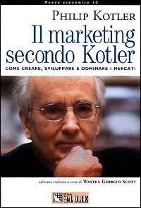Il marketing secondo Kotler. Come creare, sviluppare e dominare i mercati - Philip Kotler - copertina