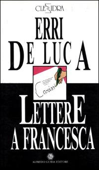 Variazioni sopra una nota sola. Lettere a Francesca - Raffaele La Capria,Erri De Luca - copertina