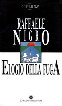 Elogio della fuga. Siccome il nuovo secolo - Raffaele Nigro,Nino Leone - copertina