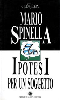 Ipotesi per un soggetto-La casa dell'amico - Mario Spinella,Gianni De Martino - copertina