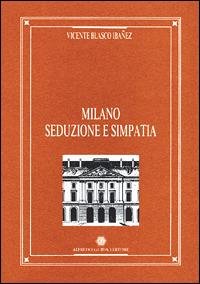 Milano, seduzione e simpatia - Vicente Blasco Ibáñez - copertina