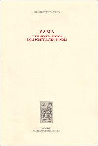 Varia. Il De mente heroica e gli scritti latini minori - Giambattista Vico - copertina