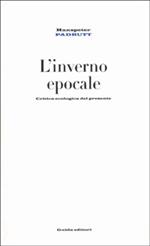 L' inverno epocale. Critica della ragione ecologica