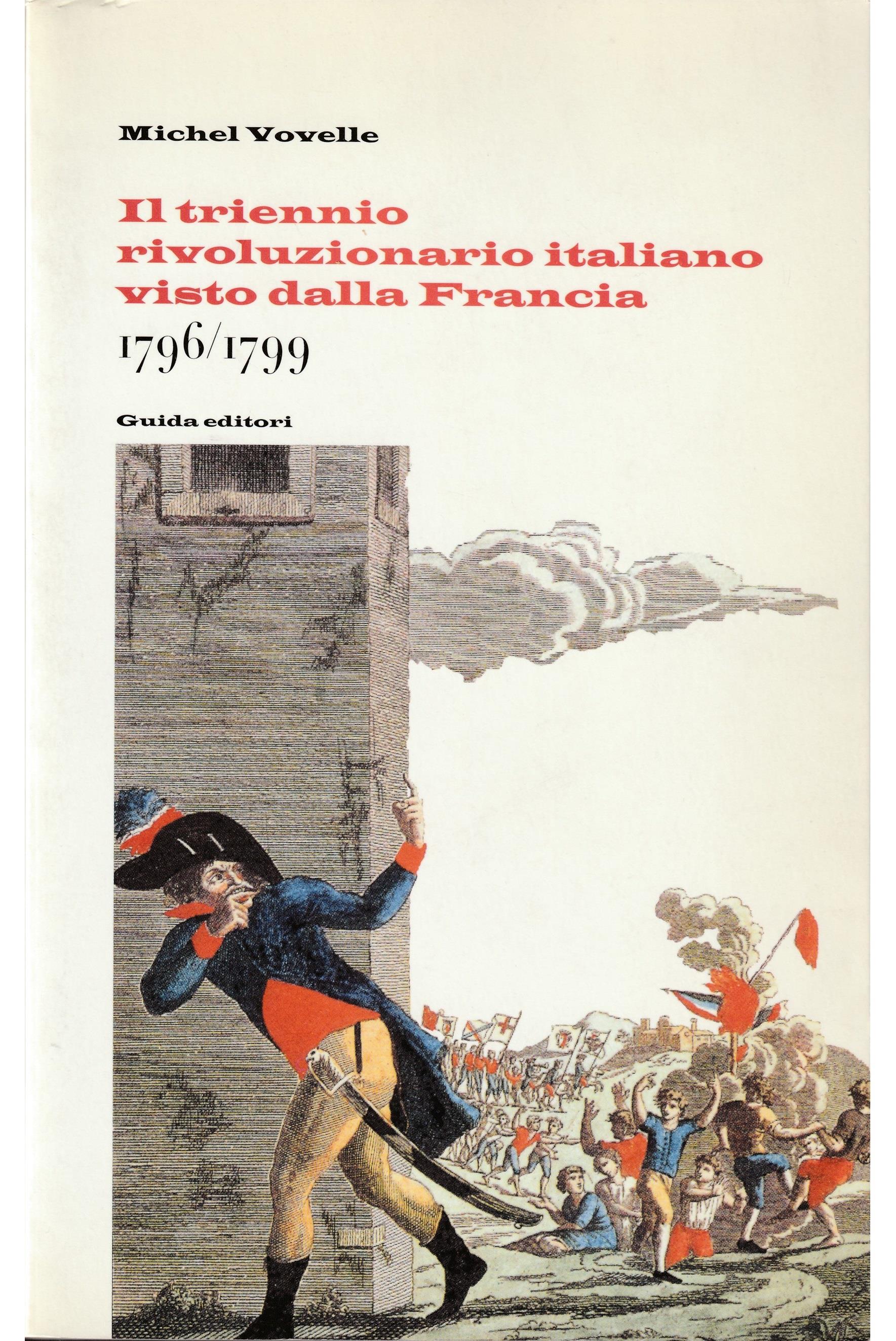 Il triennio rivoluzionario italiano visto dalla Francia: 1796-1799