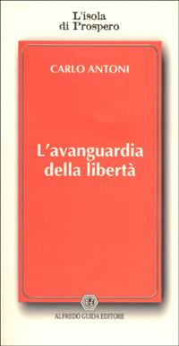 L' avanguardia della libertà - Carlo Antoni - copertina