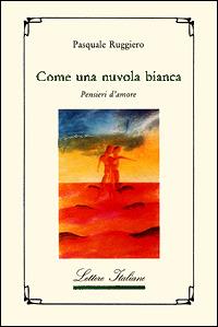 Come una nuvola bianca. Pensieri d'amore - Pasquale Ruggiero - copertina