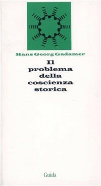 Il problema della coscienza storica - Hans Georg Gadamer - copertina