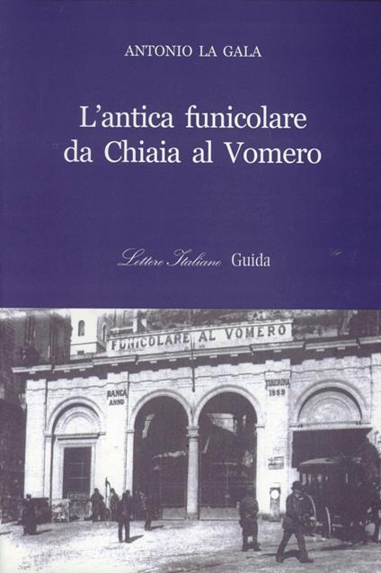 L' antica funicolare da Chiaia al Vomero - Antonio La Gala - copertina