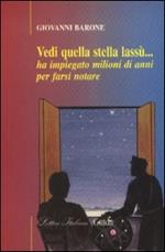 Vedi quella stella lassù... Ha impiegato milioni di anni per farsi notare