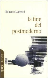 La fine del postmodernismo - Romano Luperini - copertina