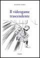 Il videogame trascendente - Massimo Sgroi - copertina