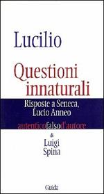 Lucilio. Questioni innaturali. Risposte a Seneca Lucio Anneo