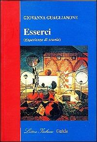 Esserci. Esperienze di scuola - Giovanna Guaglianone - copertina