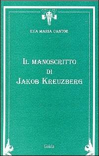 Il manoscritto di Jacob Kreuzberg - Eva M. Cantor - copertina