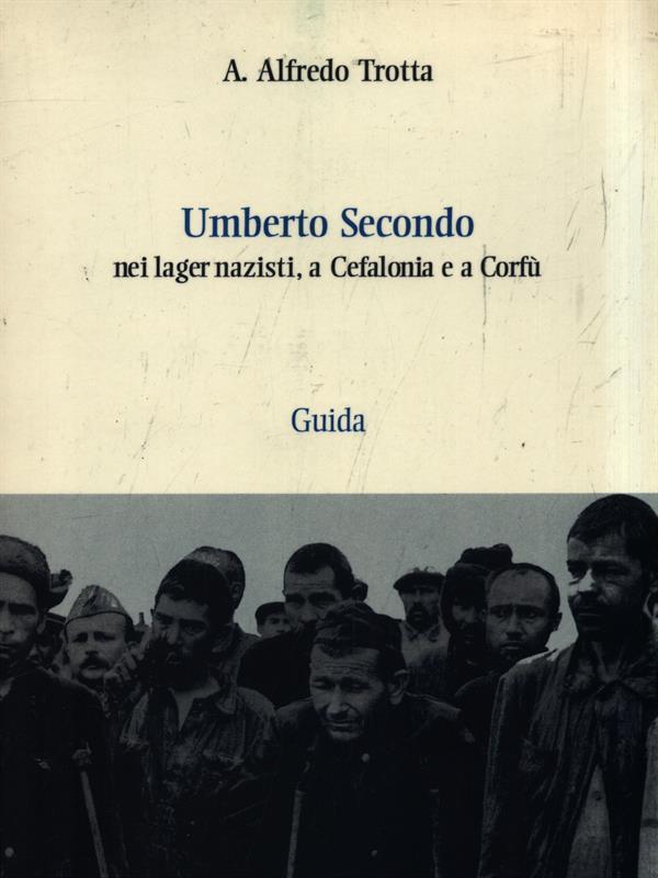 Umberto Secondo. Nei lager nazisti, a Cefalonia e a Corfù