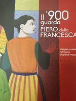 Il '900 guarda Piero della Francesca. Disegno e colore nell'opera di grandi maestri