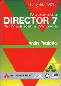 Macromedia Director 7. Per Macintosh e Windows - Andre Persidsky - copertina