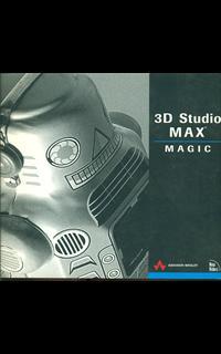 3D Studio Max Magic. Con CD-ROM
