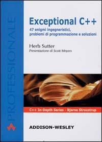 Exceptional C++. 47 enigmi ingegneristici, problemi di programmazione e soluzioni - Herb Sutter - copertina