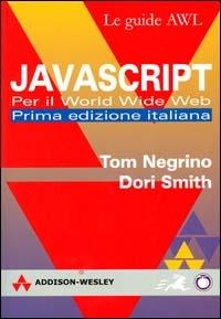 JavaScript per il World Wide Web - Tom Negrino,Dori Smith - copertina